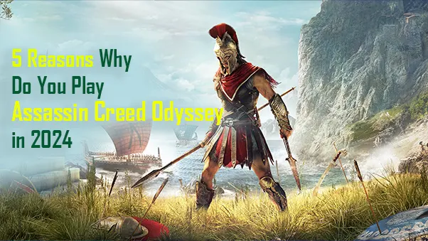 Why Do You Play Assassin Creed Odyssey